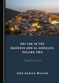 Cover: Shi'ism in the Maghrib and al-Andalus, Volume Two - Cambridge Scholars Publishing