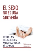 Cover: El sexo no es una groseria, pero las relaciones muchas veces si lo son (Spanish) - Access Consciousness Publishing Company