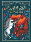 Cover: The Magical Unicorn Society: Unicorns, Myths and Monsters - Michael O'Mara Books Ltd