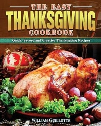 Abbildung von: The Easy Thanksgiving Cookbook - William Guillotte