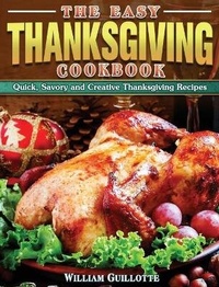 Abbildung von: The Easy Thanksgiving Cookbook - William Guillotte