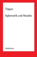 Cover: Kybernetik und Revolte - Diaphanes