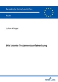Cover: Die latente Testamentsvollstreckung - Peter Lang Verlag