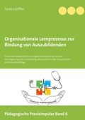 Cover: Organisationale Lernprozesse zur Bindung von Auszubildenden - BoD - Books on Demand
