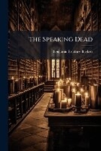 Enlarge image Cover: The Speaking Dead - Nabu Press