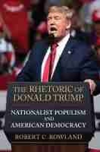 Enlarge image Cover: The Rhetoric of Donald Trump - University Press of Kansas