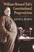 Cover: William Howard Taft's Constitutional Progressivism - University Press of Kansas
