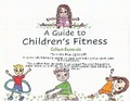 Cover: A Guide to Children's Fitness - Bookbaby