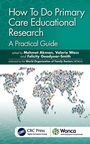 Cover: How To Do Primary Care Educational Research - CRC Press