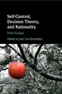 Cover: Self-Control, Decision Theory, and Rationality - Cambridge University Press