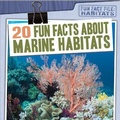 Cover: 20 Fun Facts about Marine Habitats - Gareth Stevens Publishing