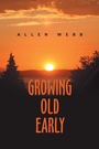 Cover: Growing Old Early - Xlibris Us