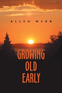 Enlarge image Cover: Growing Old Early - Xlibris Us