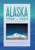 Cover: Alaska 1949 - 1969 - Xlibris Us