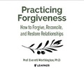 Cover: Practicing Forgiveness: How to Forgive, Reconcile, and Restore Relationships - Learn25