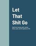 Cover: Let That Shit Go - Lulu.com
