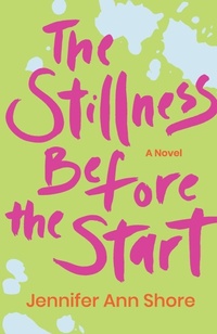 Enlarge image Cover: The Stillness Before the Start - Jennifer Ann Shore