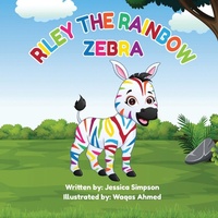Enlarge image Cover: Riley the Rainbow Zebra - Jessica T Simpson
