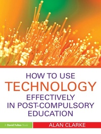 Enlarge image Cover: How to Use Technology Effectively in Post-Compulsory Education - Routledge