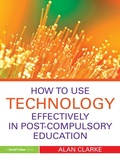Cover: How to Use Technology Effectively in Post-Compulsory Education - Routledge