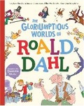 Cover: The Gloriumptious Worlds of Roald Dahl - Welbeck Children's Books