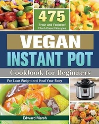 Enlarge image Cover: Vegan Instant Pot Cookbook For Beginners - Edward Marsh