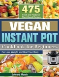 Cover: Vegan Instant Pot Cookbook For Beginners - Edward Marsh