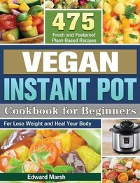 Enlarge image Cover: Vegan Instant Pot Cookbook For Beginners - Edward Marsh