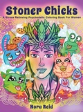 Cover: Stoner Chicks - A Stress Relieving Psychedelic Coloring Book For Women - Alex Gibbons