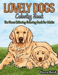 Cover: Lovely Dogs Coloring Book The Stress Relieving Coloring Book For Adults - Alex Gibbons