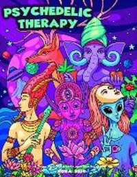 Enlarge image Cover: Psychedelic Therapy - A Trippy Stress Relieving Coloring Book For Adults - Alex Gibbons