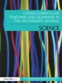 Cover: Cross Curricular Teaching and Learning in the Secondary School... Science - Routledge