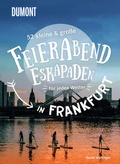 Cover: 52 kleine & gro&szlig;e Feierabend-Eskapaden in Frankfurt am Main - DuMont Reiseverlag