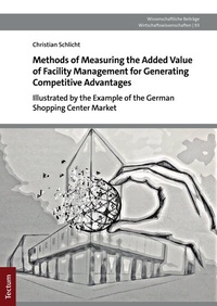 Abbildung von: Methods of Measuring the Added Value of Facility Management for Generating Competitive Advantages - Tectum Wissenschaftsverlag