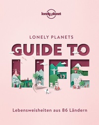 Abbildung von: LONELY PLANET Bildband Guide to Life - Lonely Planet Deutschland ein Imprint von MAIRDUMONT