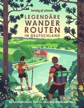 Cover: LONELY PLANET Bildband Legend&auml;re Wanderrouten in Deutschland - Lonely Planet Deutschland ein Imprint von MAIRDUMONT