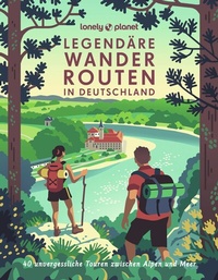 Abbildung von: LONELY PLANET Bildband Legendäre Wanderrouten in Deutschland - Lonely Planet Deutschland ein Imprint von MAIRDUMONT