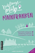 Cover: Lieblingspl&auml;tze Mainfranken - Gmeiner-Verlag