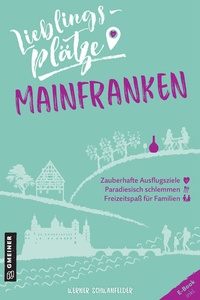 Abbildung von: Lieblingsplätze Mainfranken - Gmeiner-Verlag