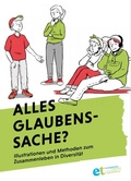 Cover: Alles Glaubenssache? - Evangelische Tr&auml;gergruppe f. gesellschaftspolitische Jugendbildung