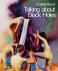 Cover: Nguyen Xuan Huy. Talking about Black Holes - St&auml;dtische Museen Jena