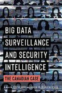 Enlarge image Cover: Big Data Surveillance and Security Intelligence - University of British Columbia Press