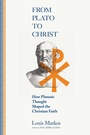 Cover: From Plato to Christ - How Platonic Thought Shaped the Christian Faith - IVP Academic