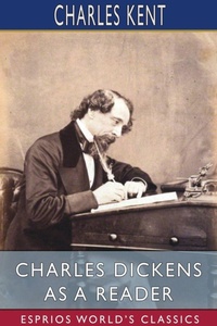 Enlarge image Cover: Charles Dickens as a Reader (Esprios Classics) - Blurb