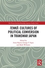 Cover: Tenko: Cultures of Political Conversion in Transwar Japan - Routledge
