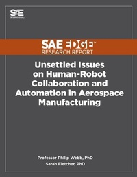 Enlarge image Cover: Unsettled Issues on Human-Robot Collaboration and Automation in Aerospace Manufacturing - Sae Edge Research Report