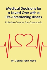 Abbildung von: Medical Decisions for a Loved One with a Life-Threatening Illness - Dorrance Publishing Co.