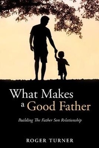 Enlarge image Cover: What Makes A Good Father - Xulon Press