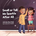 Cover: Small or Tall, We Sparkle After All - Raising World Children LLC