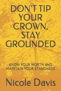 Cover: Don't Tip Your Crown, Stay Grounded - Amazon Digital Services LLC - Kdp Print Us